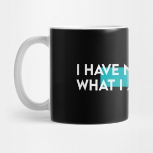 I have know idea what i am doing typography Mug